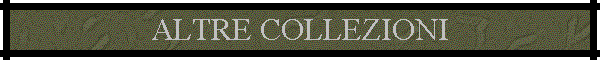 ALTRE COLLEZIONI