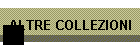 ALTRE COLLEZIONI