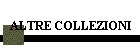 ALTRE COLLEZIONI