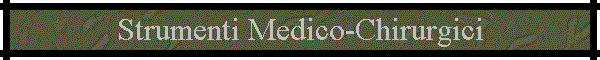 Strumenti Medico-Chirurgici