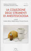 La Collezione degli Strumenti di Anestesiologia - G. Bellucci - G. Terenna - F. Vannozzi - 2001